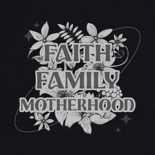 Faith Family Motherhood Christian by TeesByOlivia